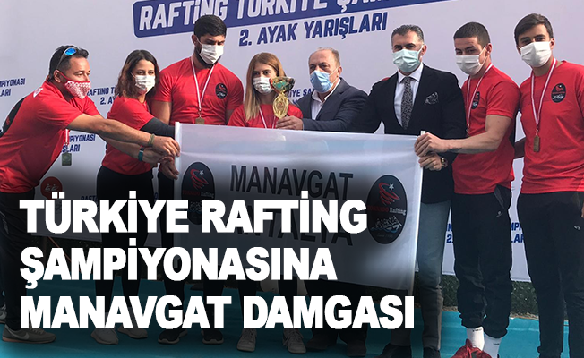 Türkiye Rafting Şampiyonasına Manavgat damgası