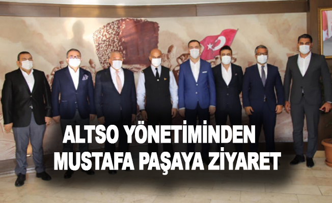 ALTSO yönetiminden Mustafa Paşaya ziyaret