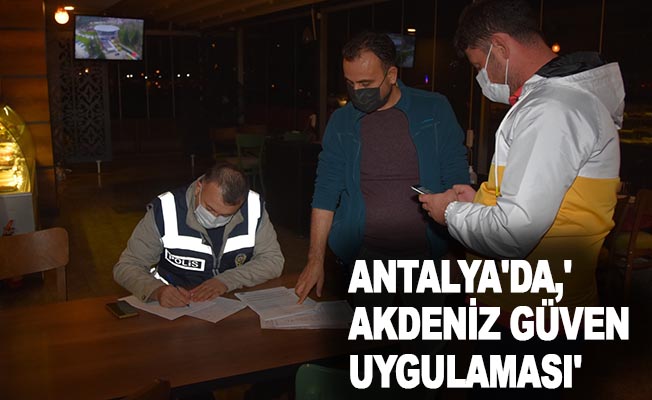 Antalya'da,' Akdeniz Güven Uygulaması'