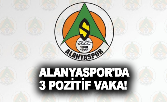 Alanyaspor'da 3 pozitif vaka!