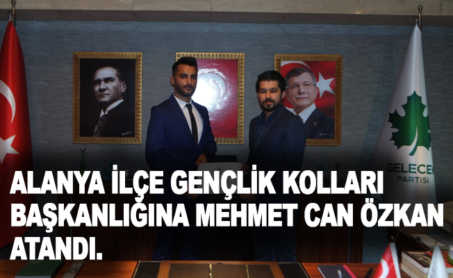Alanya İlçe Gençlik Kolları Başkanlığına Mehmet Can ÖZKAN atandı.