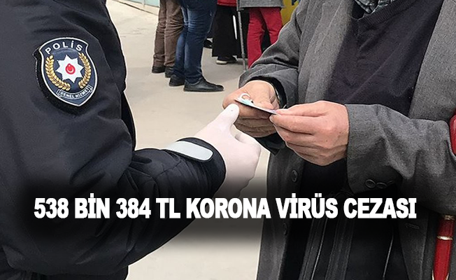 Korkuteli’nde 538 bin 384 TL korona virüs cezası