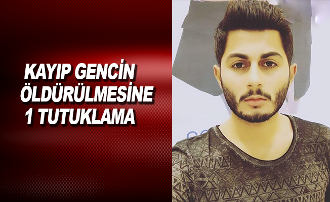 Antalya'da kayıp gencin öldürülmesine 1 tutuklama