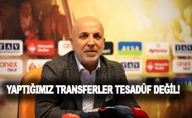Çavuşoğlu: Yaptığımız transferler tesadüf değil!