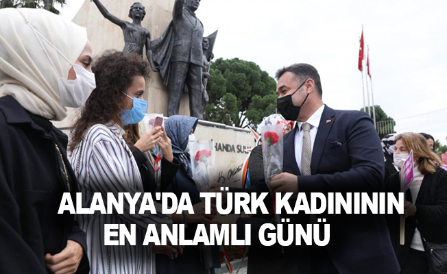 Alanya'da Türk Kadınının en anlamlı günü