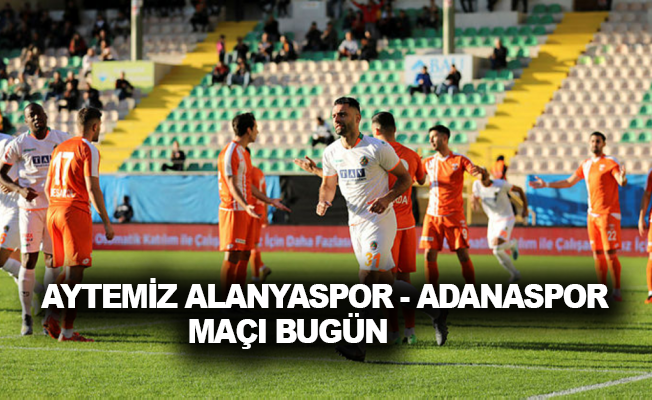 Aytemiz Alanyaspor - Adanaspor maçı bugün