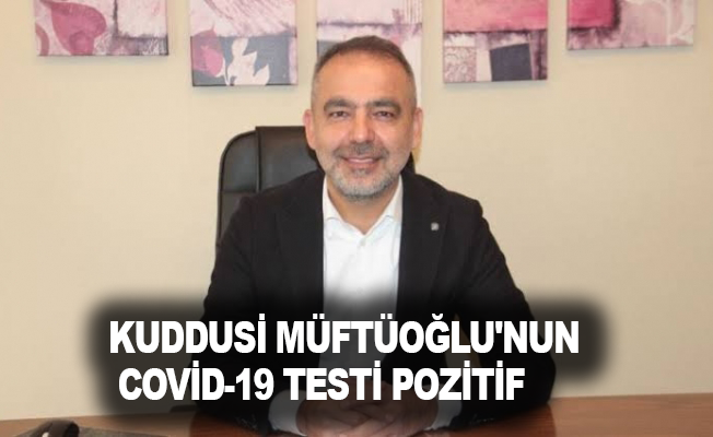Kuddusi Müftüoğlu'nun covid-19 testi pozitif
