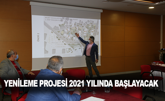 Balbey Kentsel Yenileme Projesi 2021 yılında başlayacak