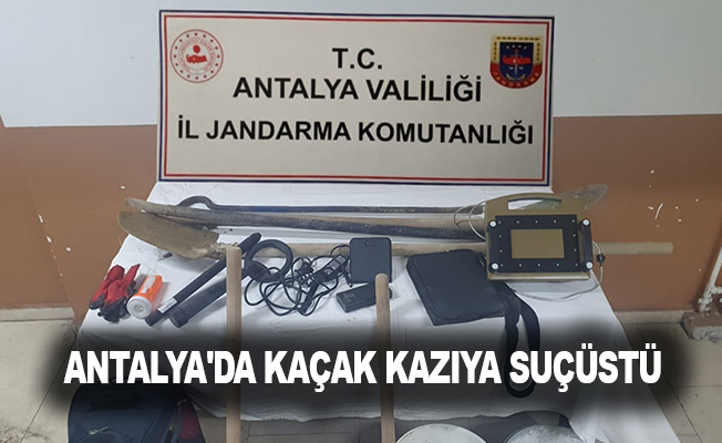 Antalya'da kaçak kazıya suçüstü