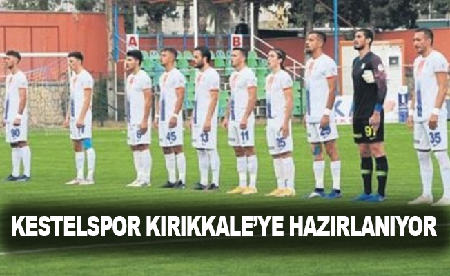 Kestelspor, Kırıkkale’ye hazırlanıyor