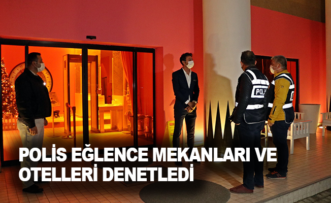 Antalya'da polis eğlence mekanları ve otelleri denetledi