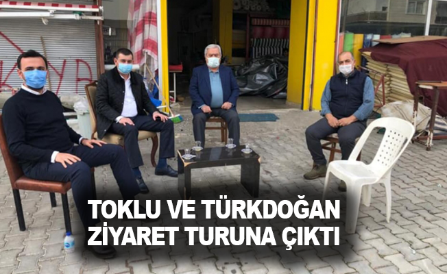 Toklu ve Türkdoğan ziyaret turuna çıktı