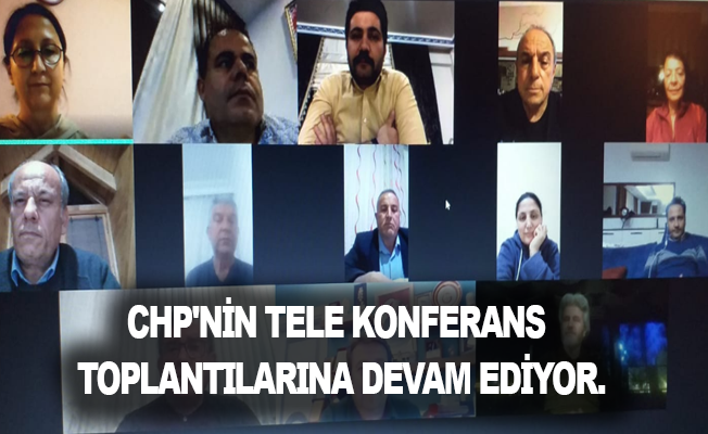 CHP'nin tele konferans toplantılarına devam ediyor.