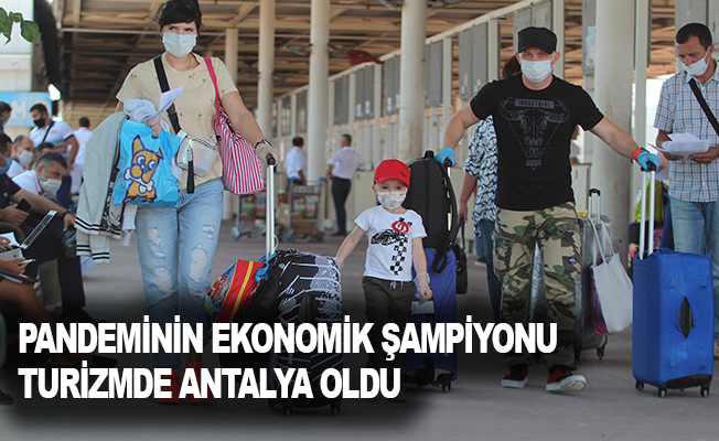 Pandeminin ekonomik şampiyonu turizmde Antalya oldu
