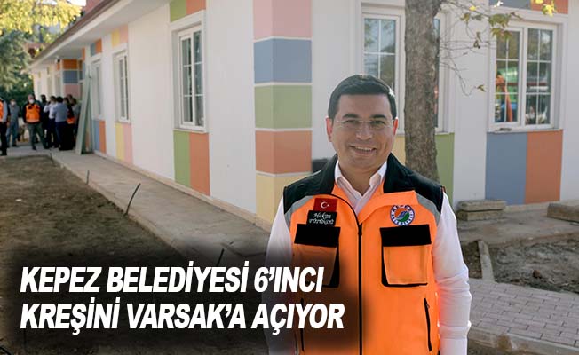 Kepez Belediyesi 6’ıncı kreşini Varsak’a açıyor