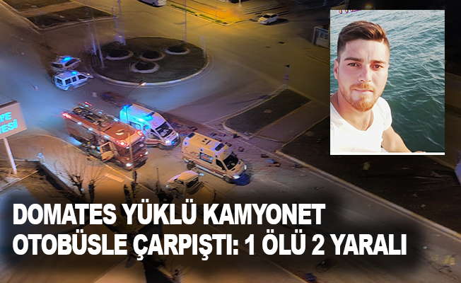 Antalya’da domates yüklü kamyonet otobüsle çarpıştı: 1 ölü,2 yaralı