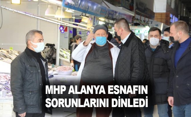 MHP Alanya esnafın sorunlarını dinledi