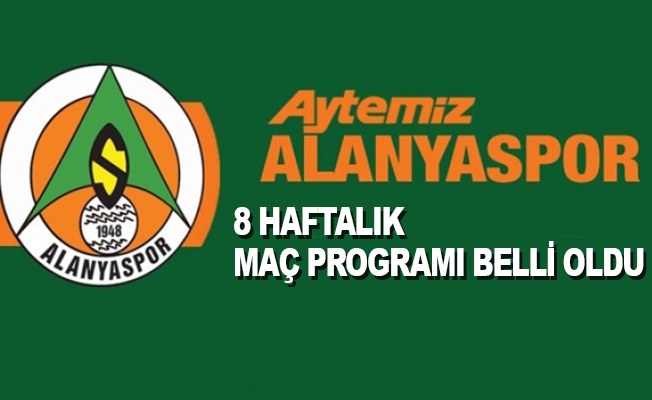 Alanyaspor'un 8 haftalık maç programı belli oldu