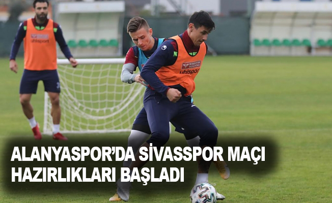 Alanyaspor’da Sivasspor maçı hazırlıkları başladı