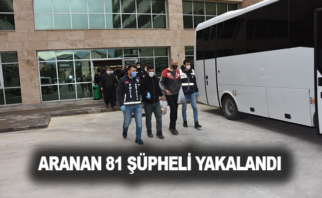 Antalya'da aranan 81 şüpheli yakalandı