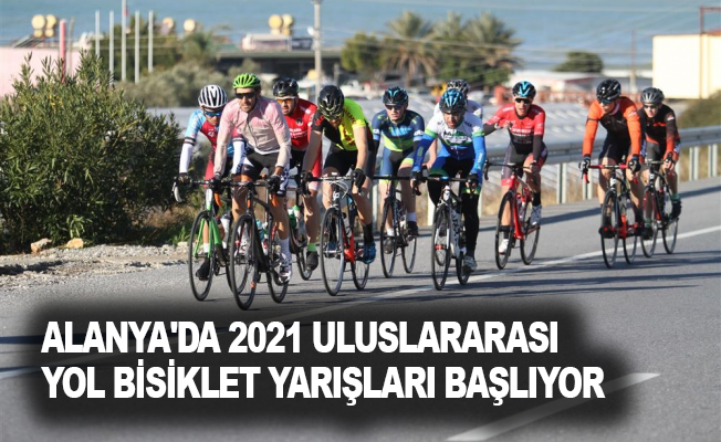 Alanya'da 2021 uluslararası yol bisiklet yarışları başlıyor