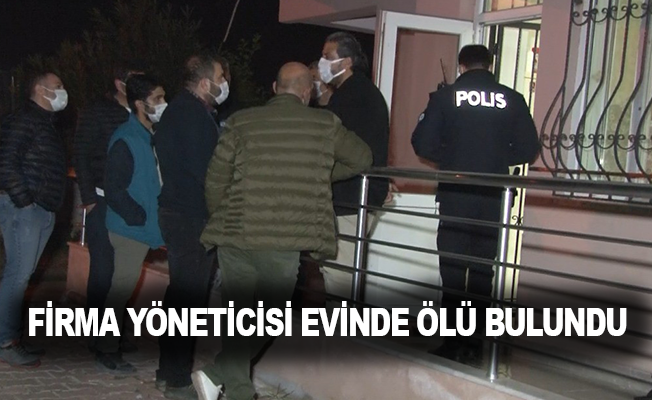 Antalya'da firma yöneticisi evinde ölü bulundu