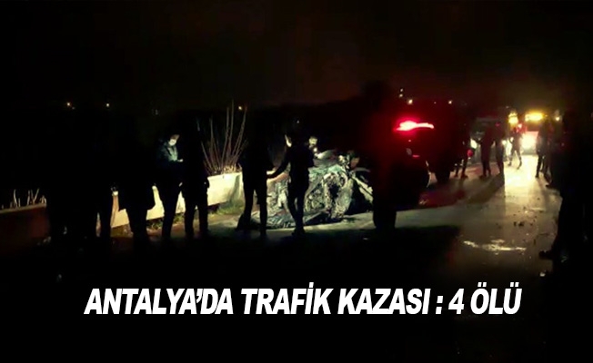 Antalya'da Trafik Kazası: 4 Ölü