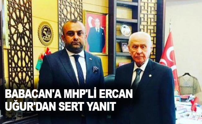 Babacan'a MHP'li Ercan Uğur'dan sert yanıt