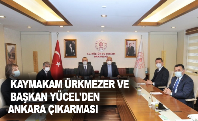 Kaymakam Ürkmezer ve Başkan Yücel'den Ankara çıkarması