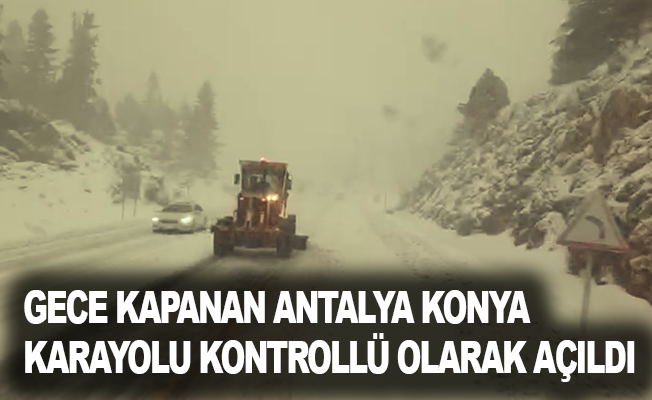 Gece kapanan Antalya-Konya karayolu kontrollü olarak açıldı