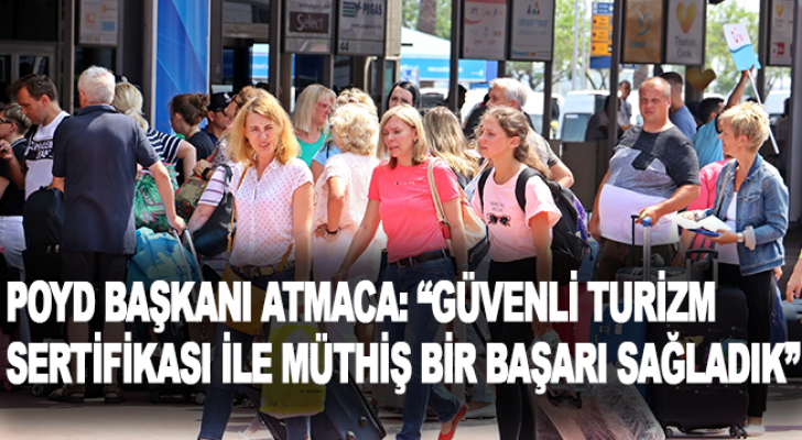 POYD Başkanı Atmaca: “Güvenli Turizm Sertifikası ile müthiş bir başarı sağladık”