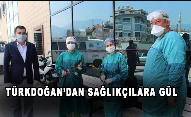Türkdoğan’dan sağlıkçılara gül
