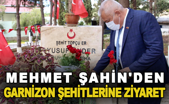 Mehmet Şahin'den Garnizon Şehitlerine ziyaret