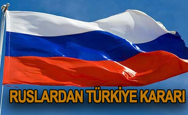Ruslardan Türkiye kararı