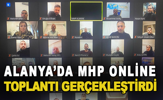 Alanya MHP online toplandı