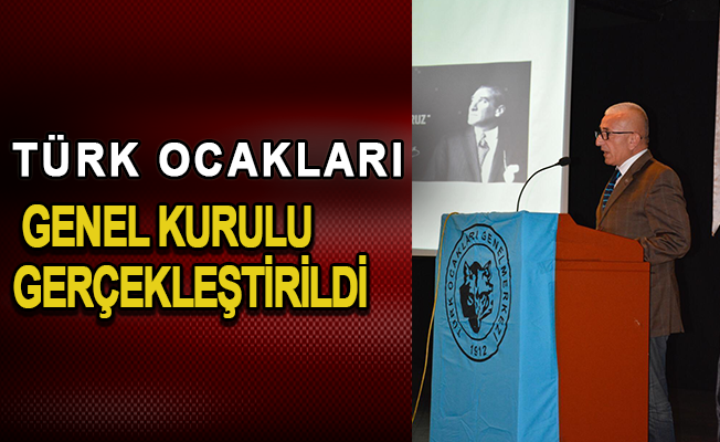 Türk ocakları genel kurulu gerçekleştirildi