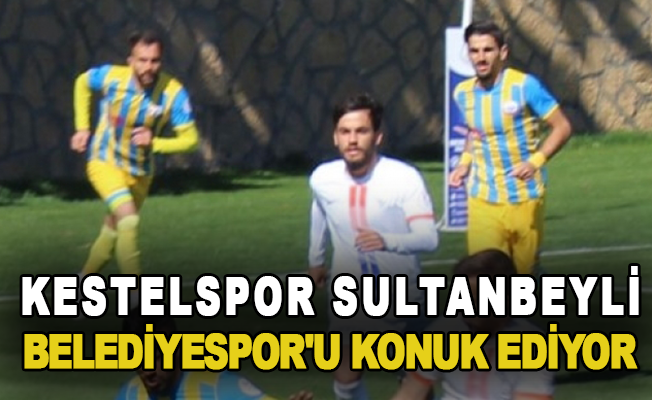Kestelspor, Sultanbeyli Belediyespor'u konuk ediyor