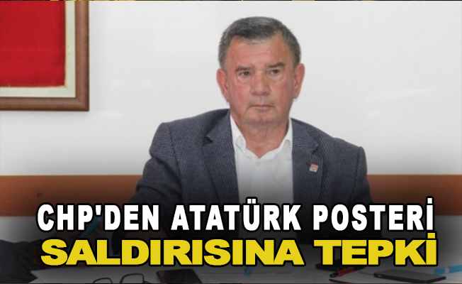 CHP'den Atatürk posteri saldırısına tepki
