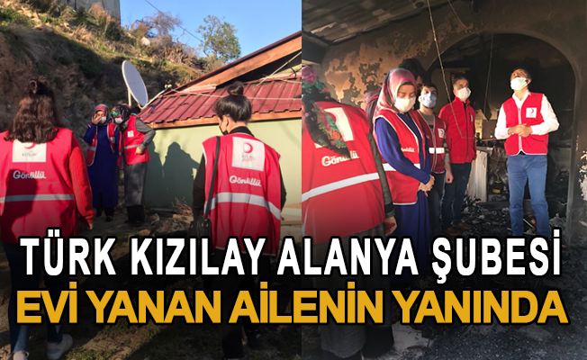 Türk Kızılay Alanya Şubesi Evi Yanan Ailenin Yanında
