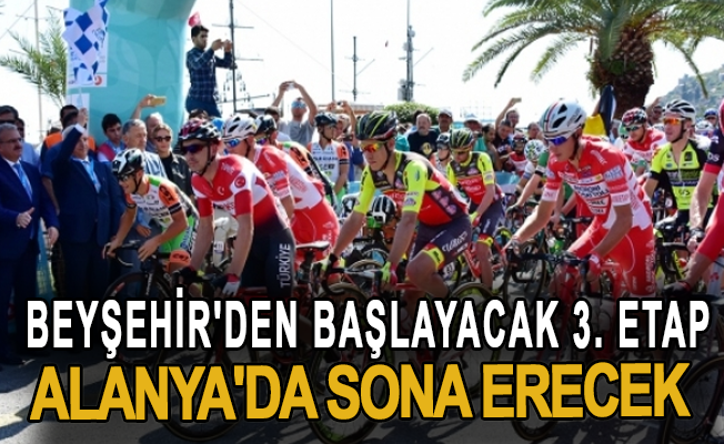 Beyşehir'den başlayacak 3. etap, Alanya'da sona erecek