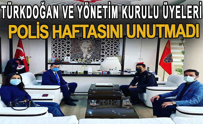 Türkdoğan ve yönetim kurulu üyeleri polis haftasını unutmadı