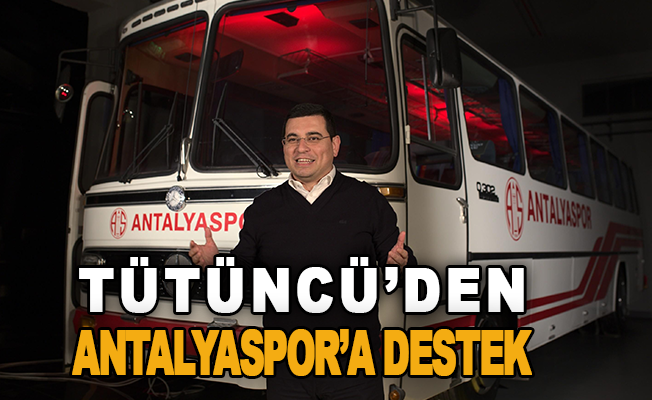 Tütüncü’den, Antalyaspor’a destek
