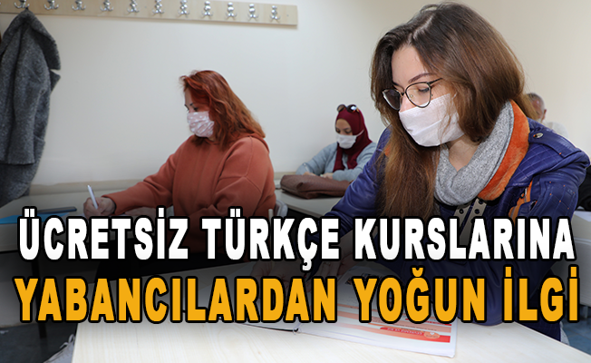 Ücretsiz Türkçe kurslarına yabancılardan yoğun ilgi