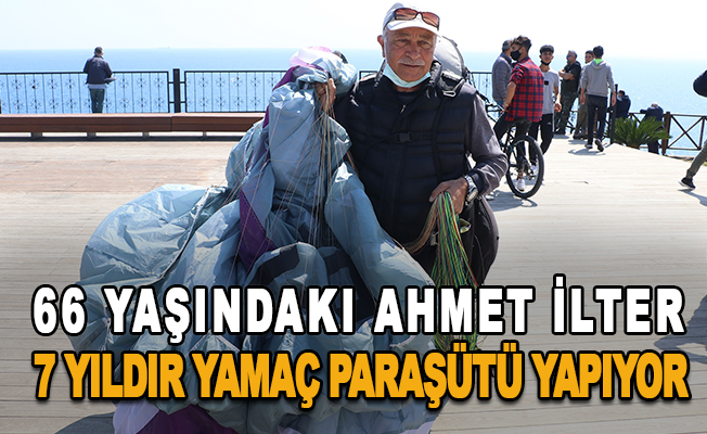 66 yaşındaki Ahmet İlter, 7 yıldır yamaç paraşütü yapıyor