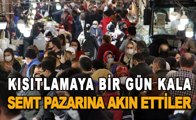 17 günlük kısıtlamaya bir gün kala Antalyalılar semt pazarına akın ettiler