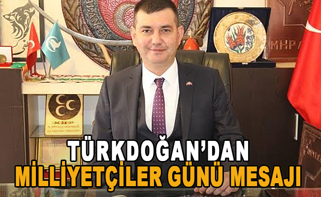 Türkdoğan’dan Milliyetçiler Günü Mesajı