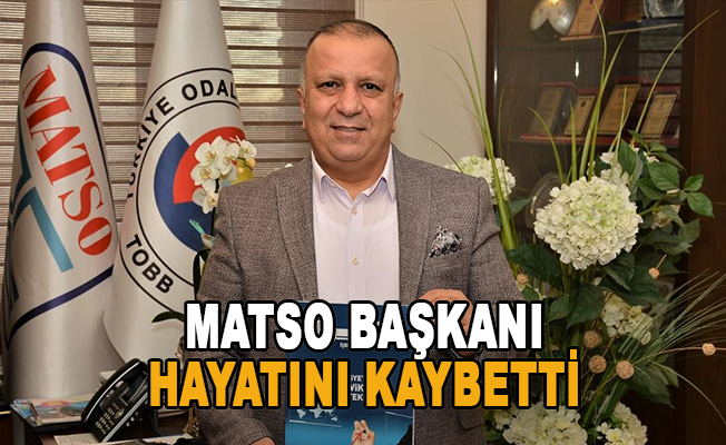MATSO Başkanı Ahmet Boztaş vefat etti