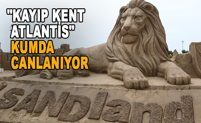 "Kayıp Kent Atlantis" kumda canlanıyor