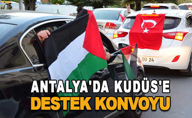 Antalya'da Kudüs'e destek konvoyu