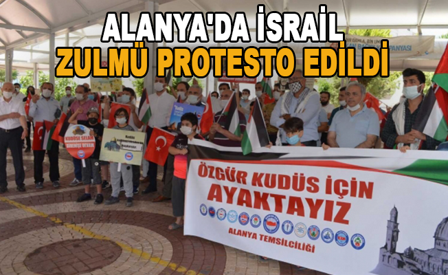 Alanya'da İsrail zulmü protesto edildi